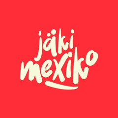 JÄKI MEXIKO