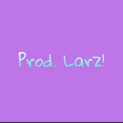 prod. Larz!