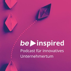 be-inspired - Innovatives Unternehmertum