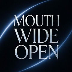 CYM: Mouth Wide Open