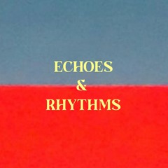 Echoes & Rhythms