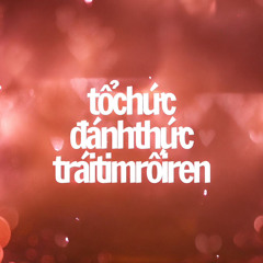 Tổ Chức Đánh Thức Trái Tim Rối Ren