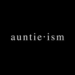 Auntie·ism
