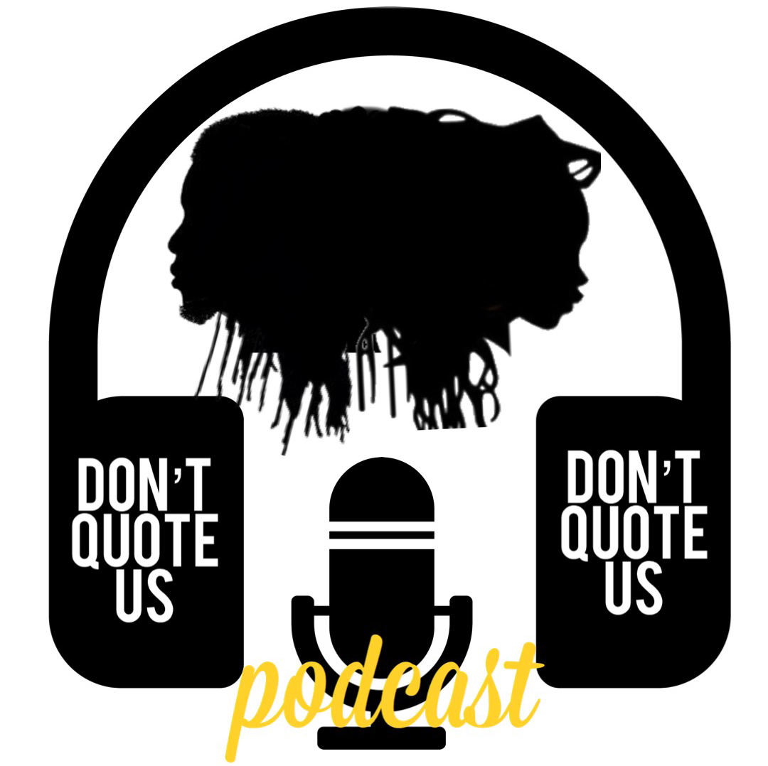 Don't Quote Us Podcast