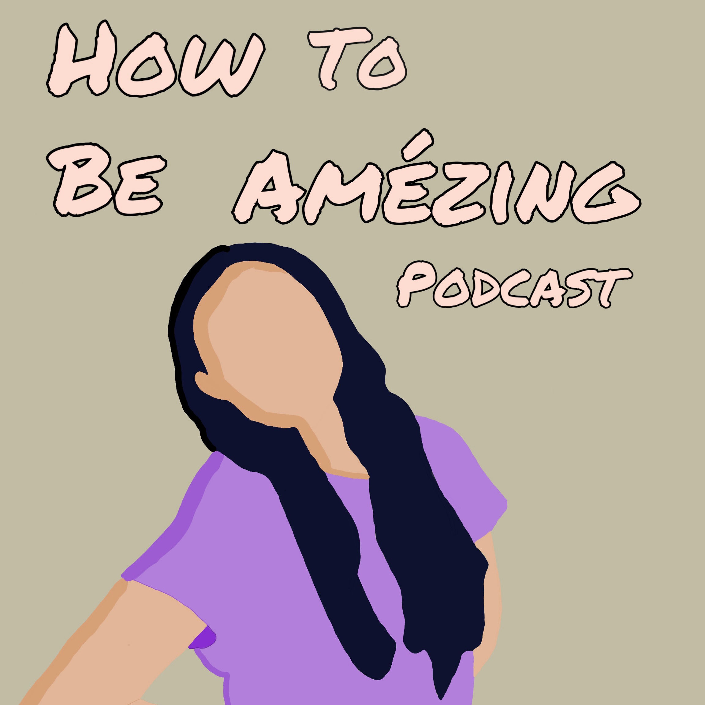 How to Be Amézing Podcast