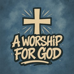 A Worship For God