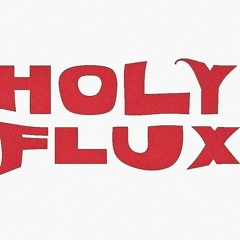 Holy Flux