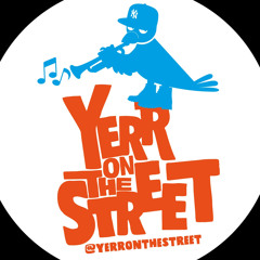 Yerr On The Street