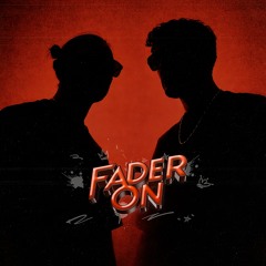FADER ON