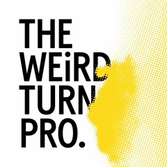 The Weird Turn Pro.
