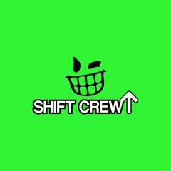 Shift Crew