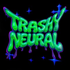 DJ / TRASHY NEURAL