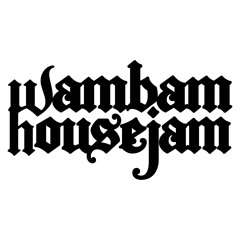 #WamBamHouseJam