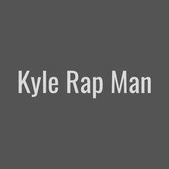 Kyle Rap Man (CHH)