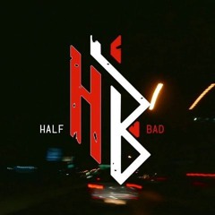 HALF BAD