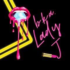b.k.a. Lady J