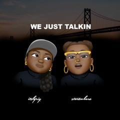 We Just Talkin