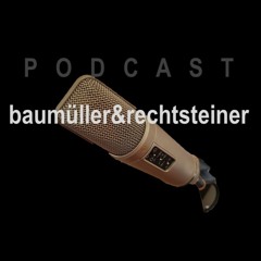 baumüller&rechtsteiner PODCAST