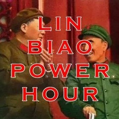 Lin Biao Power Hour