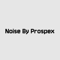 Noise Prospex