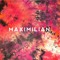 MAXIMILIAN