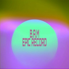 B.A.M Epic Record