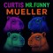 Curtis “Mr. Funny” Mueller