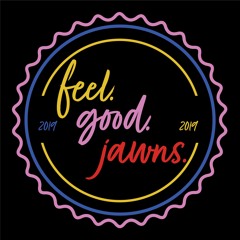 feelgoodjawns