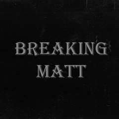 BreakingMatt