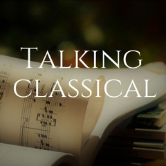 Talking Classical Podcast