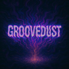 GROOVEDUST