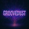 GROOVEDUST