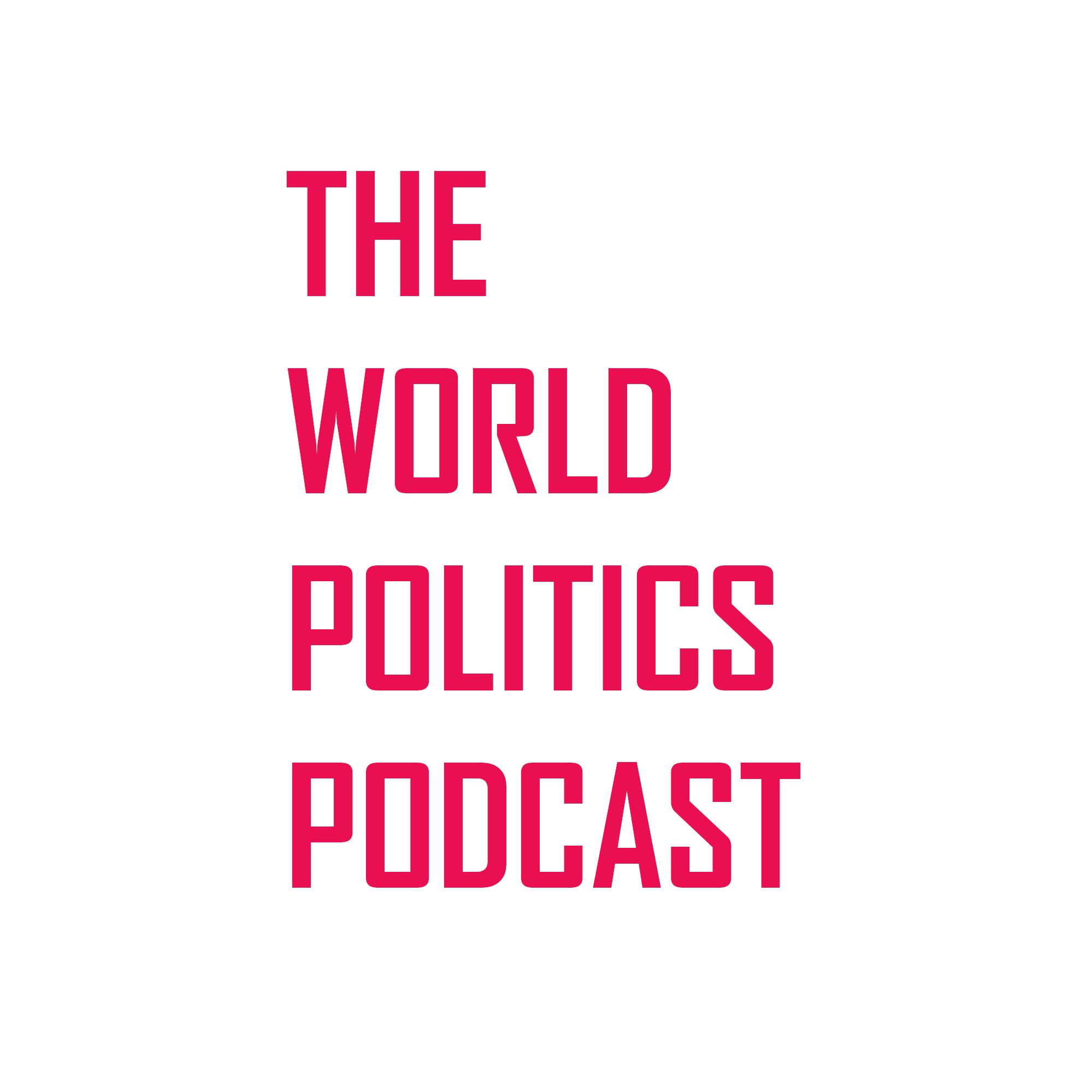 The World Politics Podcast