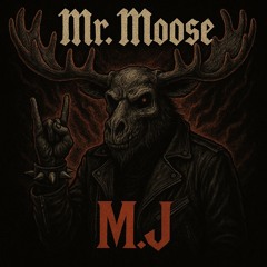 Mr Moose M.J