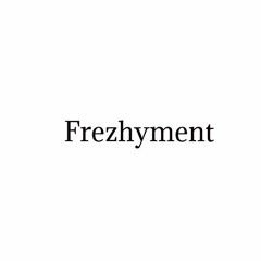 frezhyment