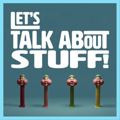 Let's Talk About Stuff!