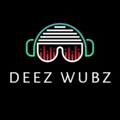 Deez Wubz