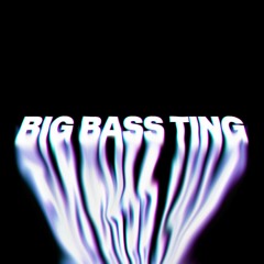 Big Bass Ting