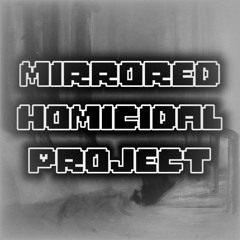 Mirrored Homicidal Project