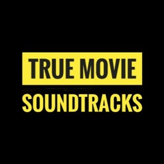 True Movie Soundtracks