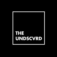 The Undscvrd