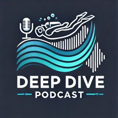 Deep Dive Podcast