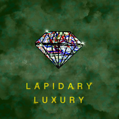 Lapidary Luxury