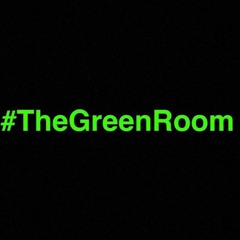 Welcome To The Green Room