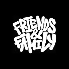 FRIENDS & FAMILY