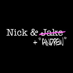 Nick$Jake + Andrew