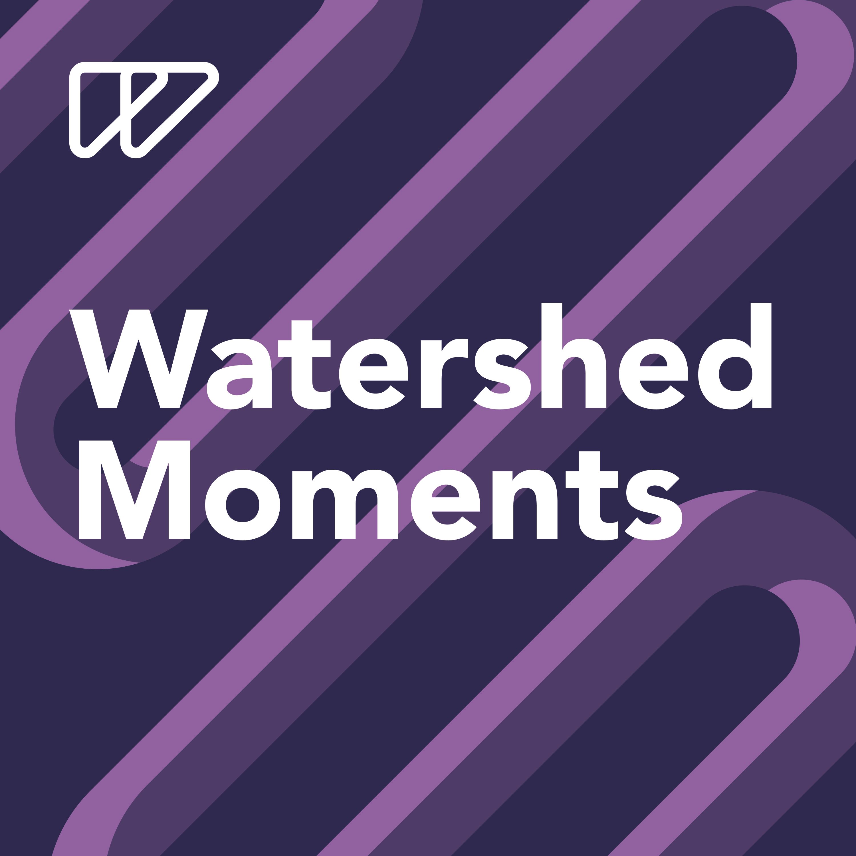 Watershed Moments