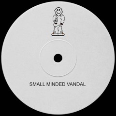 SMALL MINDED VANDAL
