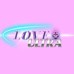LOVE+ULTRA