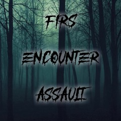 Firs Encounter Assault
